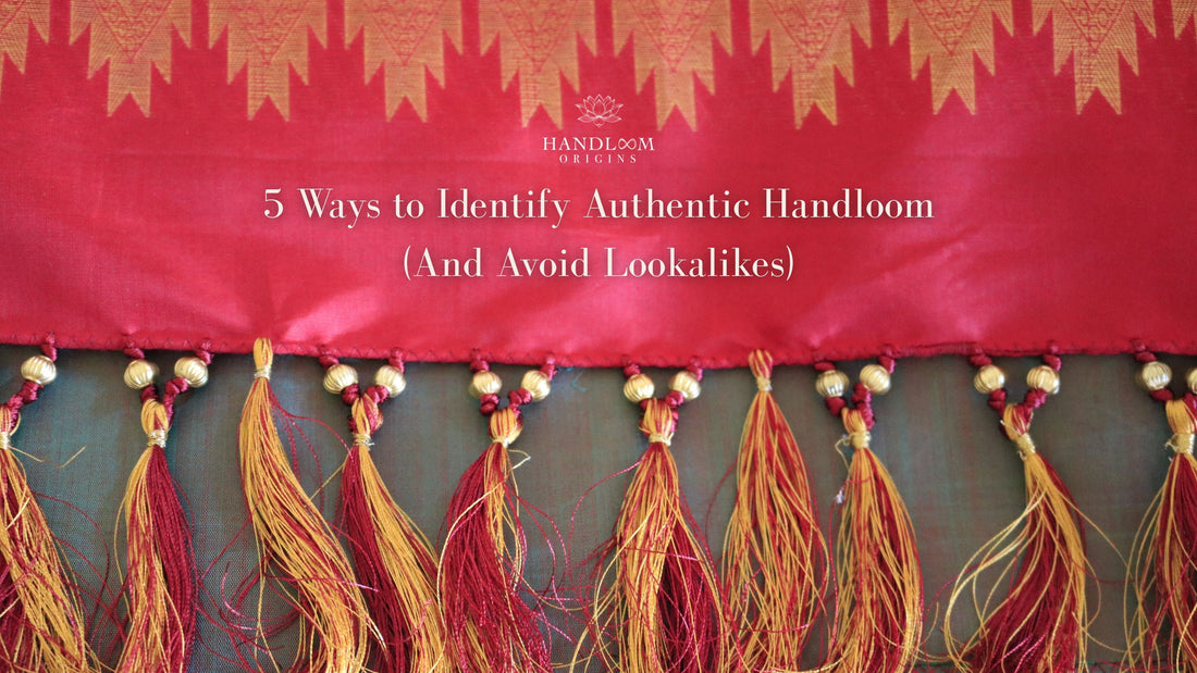 5 Ways to Identify Authentic Handloom (And Avoid Lookalikes)